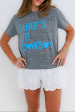 Surfs Up Cowboy Womens Tee gray t-shirt with 'Surf's Up, Cowboy' free shipping at boltranchstore.com