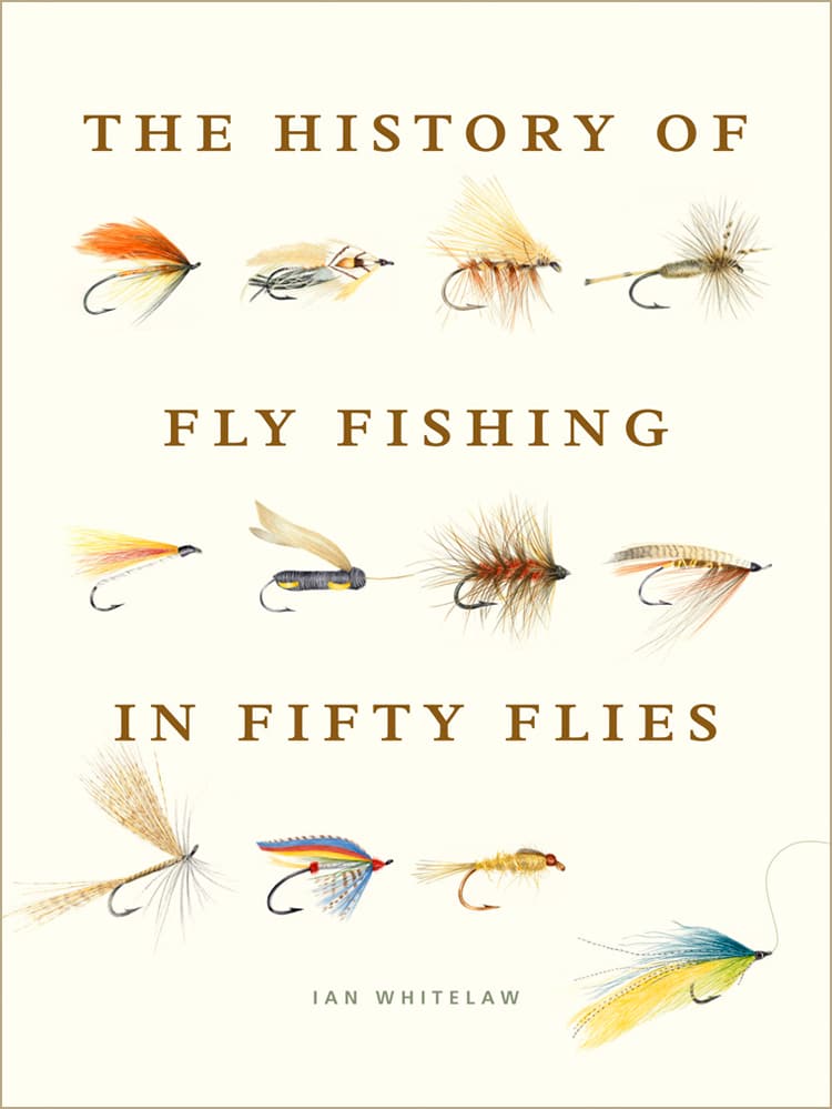 The History of Fly-Fishing in Fifty Flies Hardcover